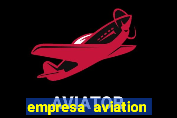 empresa aviation participacoes ltda